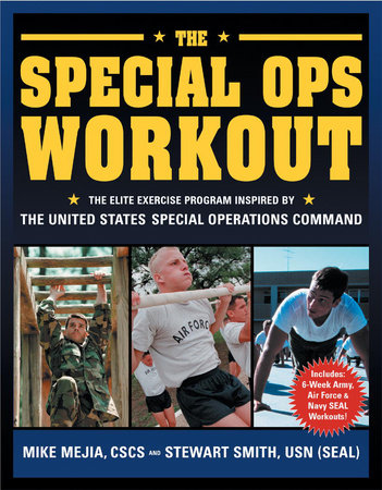 The Special Ops Workout by Mike Mejia, CSCS and Stewart Smith, LT, USN