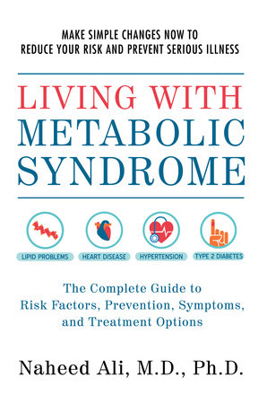 Living with Metabolic Syndrome by Naheed Ali, M.D., Ph.D.