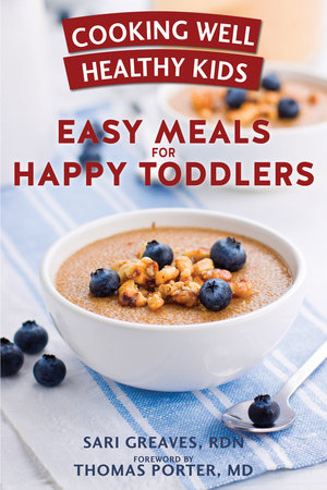 Cooking Well Healthy Kids: Easy Meals for Happy Toddlers by Sari Greaves, RDN