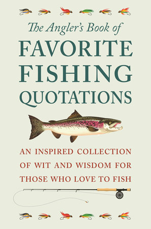 The Angler's Book of Favorite Fishing Quotations by Jackie Corley