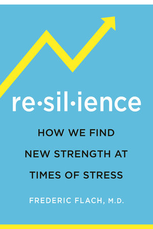 Resilience by Frederic Flach, MD, KCHS