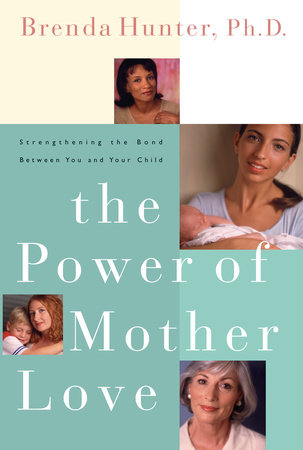 The Power of Mother Love by Brenda Hunter