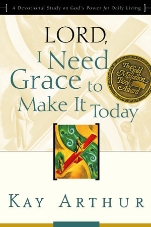 Lord, I Need Grace to Make It Today