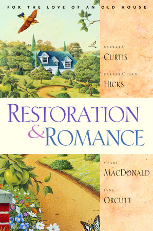Restoration and Romance by Shari Macdonald, Jane Orcutt, Barbara Jean Hicks and Barbara Curtis