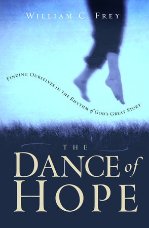 The Dance of Hope by William C. Frey
