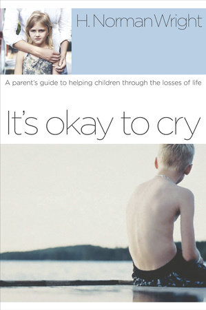 It's Okay to Cry by H. Norman Wright