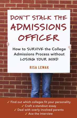 Don't Stalk the Admissions Officer by Risa Lewak