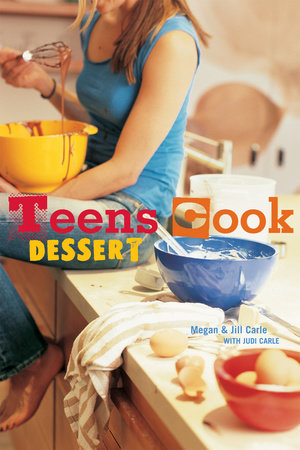 Teens Cook Dessert by Megan Carle, Jill Carle and Judi Carle
