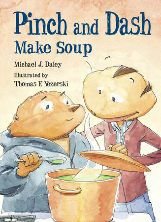 Pinch and Dash Make Soup by Michael J. Daley