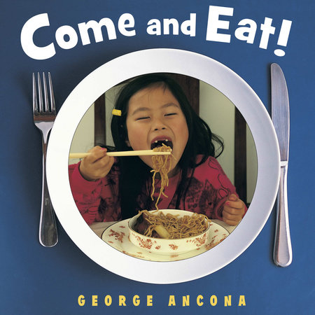 Come and Eat! by George Ancona