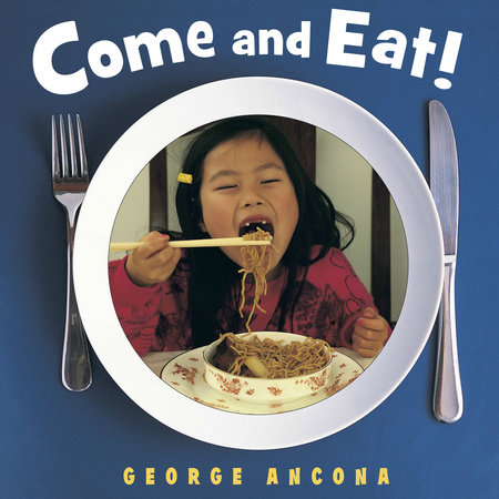 Come and Eat! by George Ancona