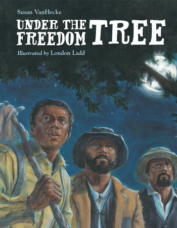 Under the Freedom Tree by Susan VanHecke