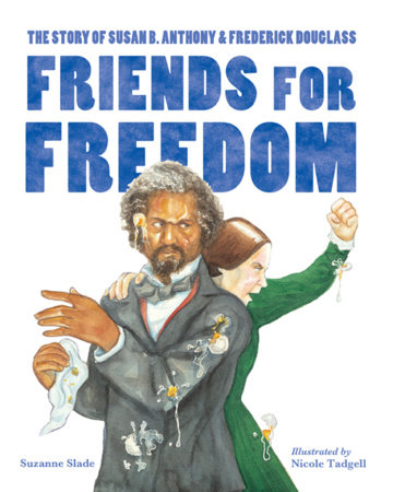 Friends for Freedom by Suzanne Slade