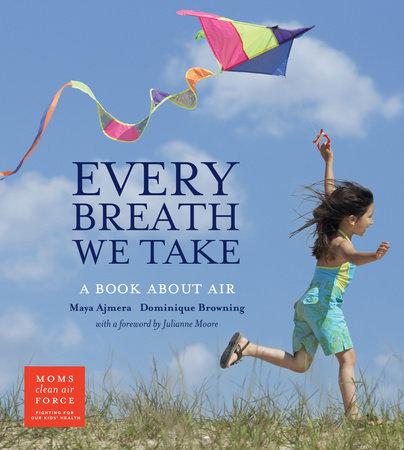 Every Breath We Take by Maya Ajmera and Dominique Browning