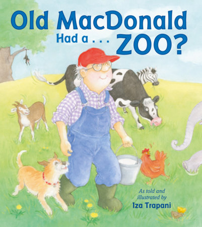 Old MacDonald Had a . . . Zoo? by Iza Trapani (Author/Illustrator)