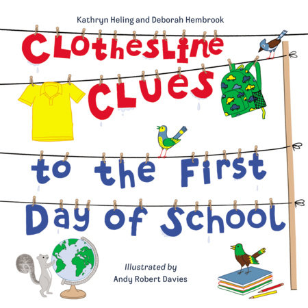 Clothesline Clues to the First Day of School by Kathryn Heling and Deborah Hembrook