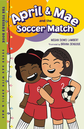 April & Mae and the Soccer Match by Megan Dowd Lambert
