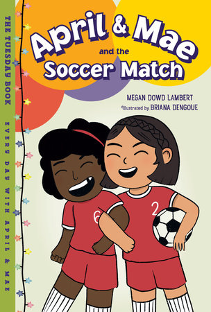 April & Mae and the Soccer Match by Megan Dowd Lambert