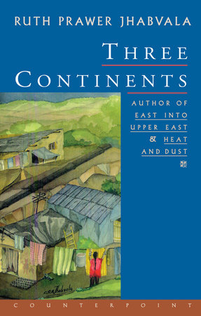 Three Continents by Ruth Prawer Jhabvala