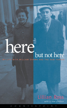 Here But Not Here by Lillian Ross