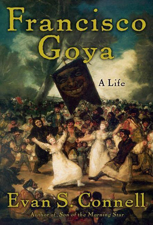 Francisco Goya by Evan Connell