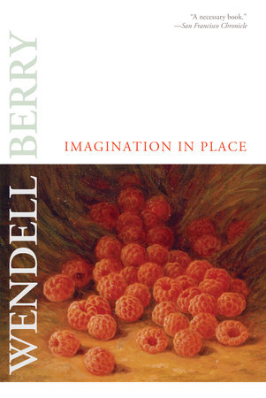 Imagination in Place by Wendell Berry