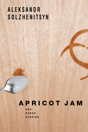 Apricot Jam by Aleksandr Solzhenitsyn