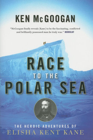 Race to the Polar Sea by Ken McGoogan