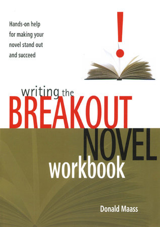 Writing the Breakout Novel Workbook by Donald Maass