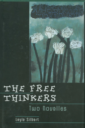 The Free Thinkers by Layle Silbert