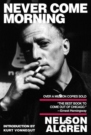 Never Come Morning by Nelson Algren