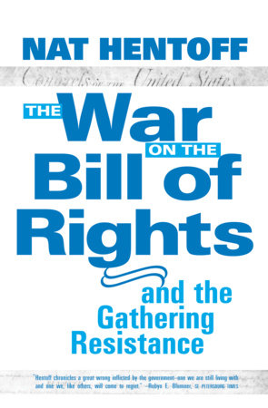 The War on the Bill of Rights#and the Gathering Resistance by Nat Hentoff