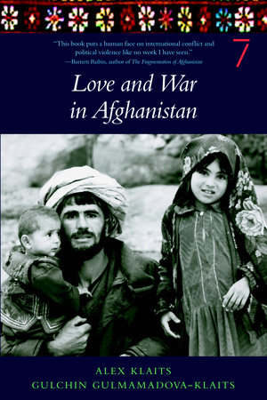 Love & War in Afghanistan by Alex Klaits and Gulchin Gulmamadova-Klaits
