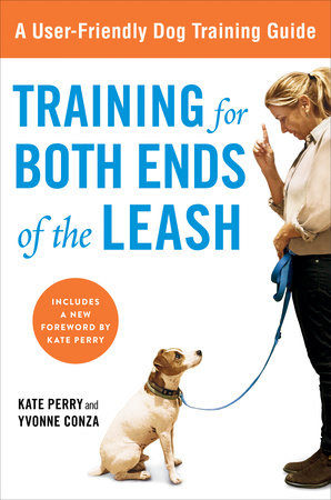 Training for Both Ends of the Leash by Kate Perry and Yvonne Conza