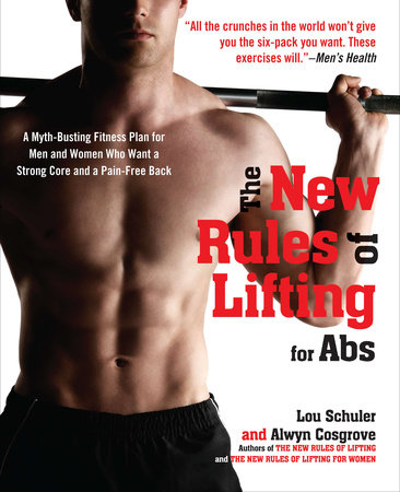 The New Rules of Lifting for Abs by Lou Schuler and Alwyn Cosgrove