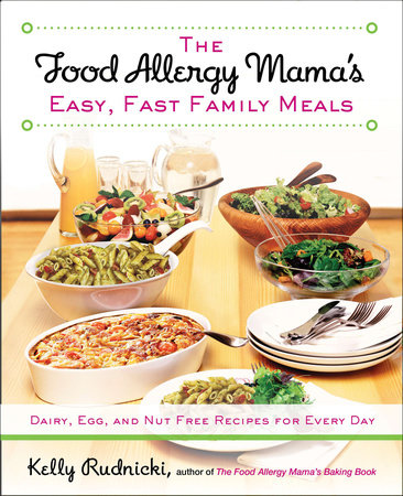 The Food Allergy Mama's Easy, Fast Family Meals by Kelly Rudnicki