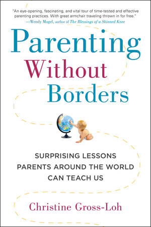 Parenting Without Borders by Christine Gross-Loh Ph.D