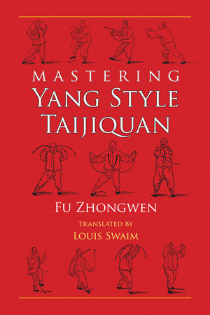Mastering Yang Style Taijiquan by Fu Zhongwen