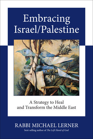 Embracing Israel/Palestine by Michael Lerner