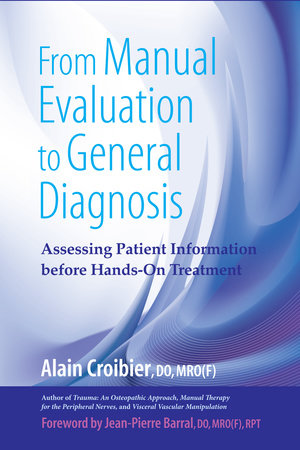 From Manual Evaluation to General Diagnosis by Alain Croibier, D.O.