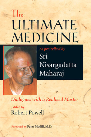 The Ultimate Medicine by Sri Nisargadatta Maharaj