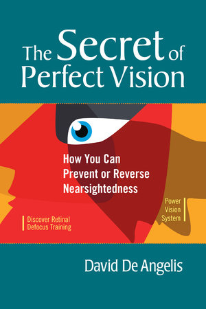The Secret of Perfect Vision by David De Angelis