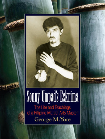 Sonny Umpad's Eskrima by George M. Yore