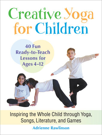 Creative Yoga for Children by Adrienne Rawlinson