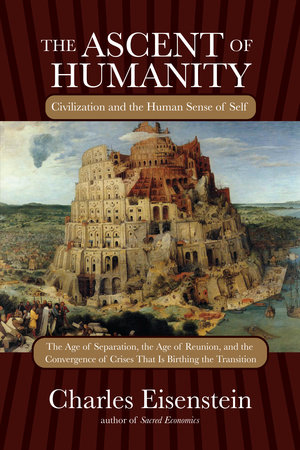 The Ascent of Humanity by Charles Eisenstein