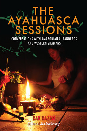 The Ayahuasca Sessions by Rak Razam