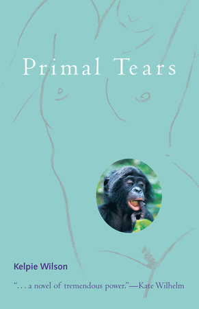 Primal Tears by Kelpie Wilson