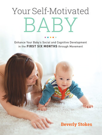 Your Self-Motivated Baby by Beverly Stokes