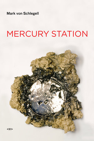 Mercury Station by Mark Von Schlegell