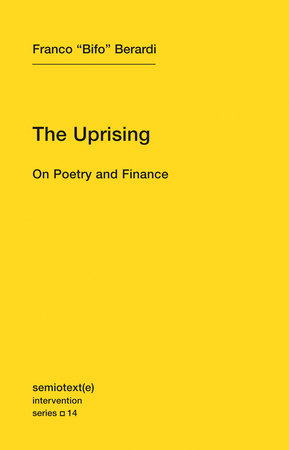 The Uprising by Franco "Bifo" Berardi